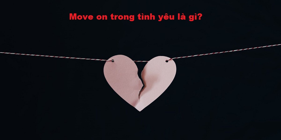 Move on trong tình yêu là gì